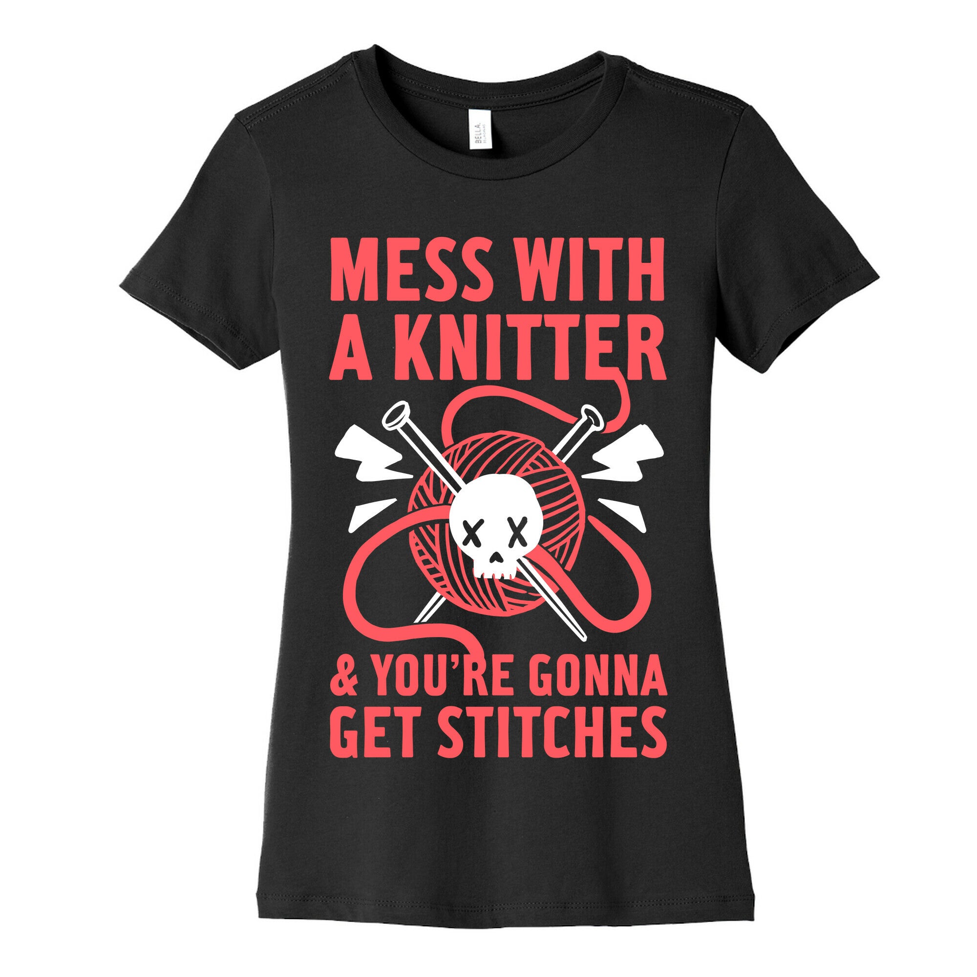 Mess With A Knitter And You're Gonna Get Stitches Women's Cotton Tee