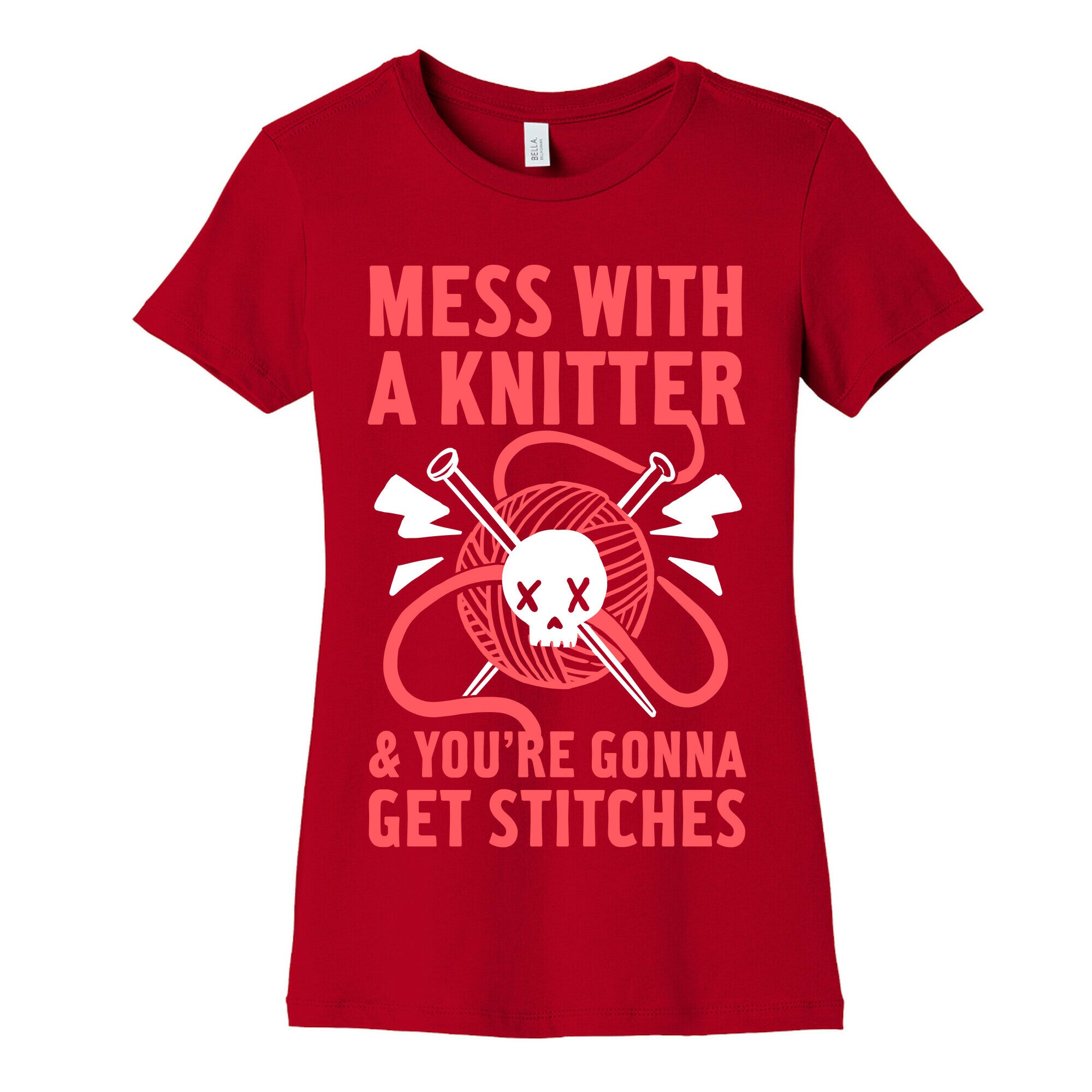 Mess With A Knitter And You're Gonna Get Stitches Women's Cotton Tee