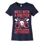 Mess With A Knitter And You're Gonna Get Stitches Women's Cotton Tee