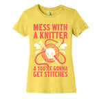 Mess With A Knitter And You're Gonna Get Stitches Women's Cotton Tee