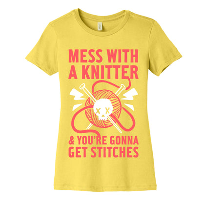 Mess With A Knitter And You're Gonna Get Stitches Women's Cotton Tee