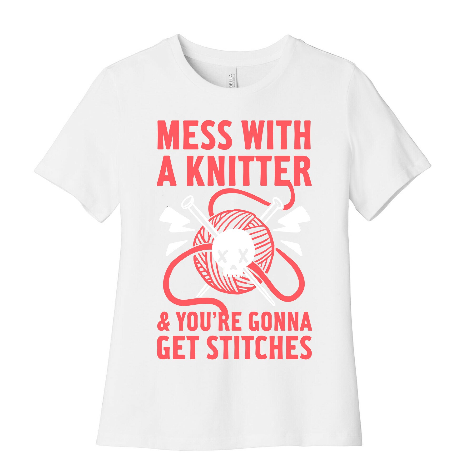 Mess With A Knitter And You're Gonna Get Stitches Women's Cotton Tee