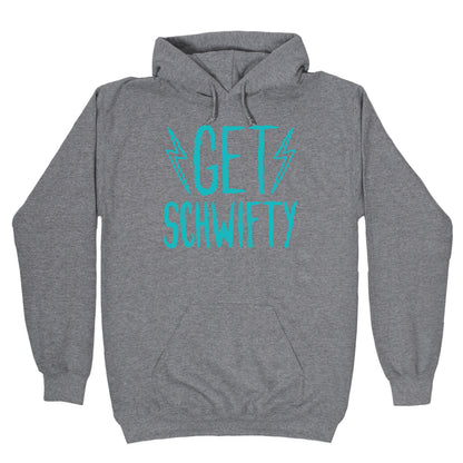 Get Schwifty Hoodie