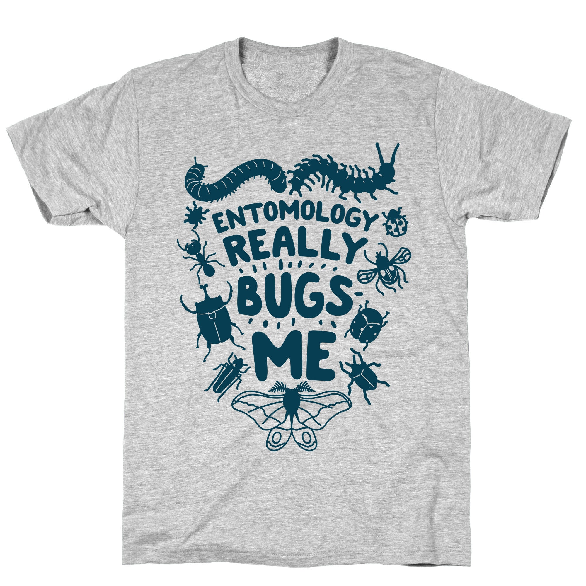 Entomology Really Bugs Me T-Shirt
