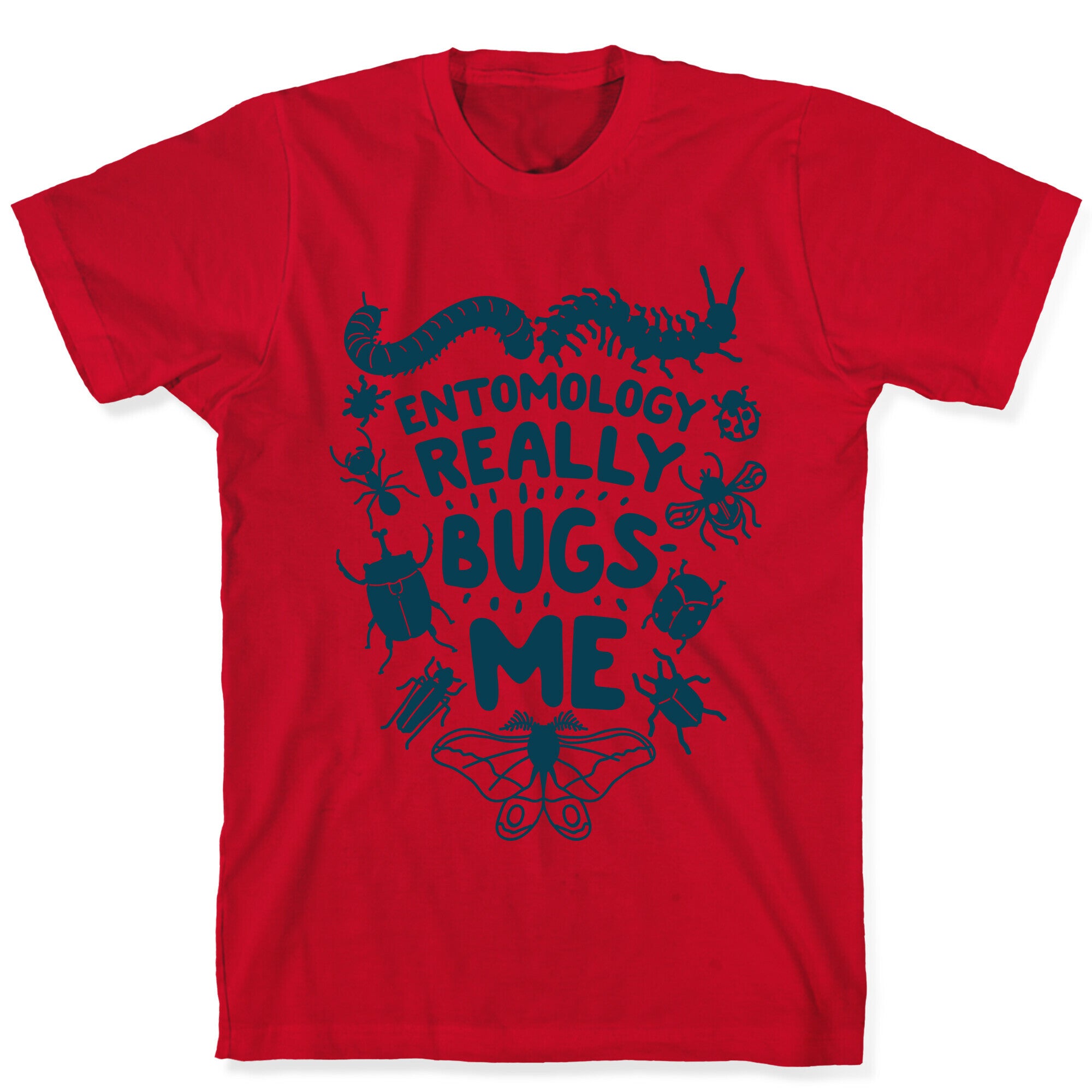 Entomology Really Bugs Me T-Shirt