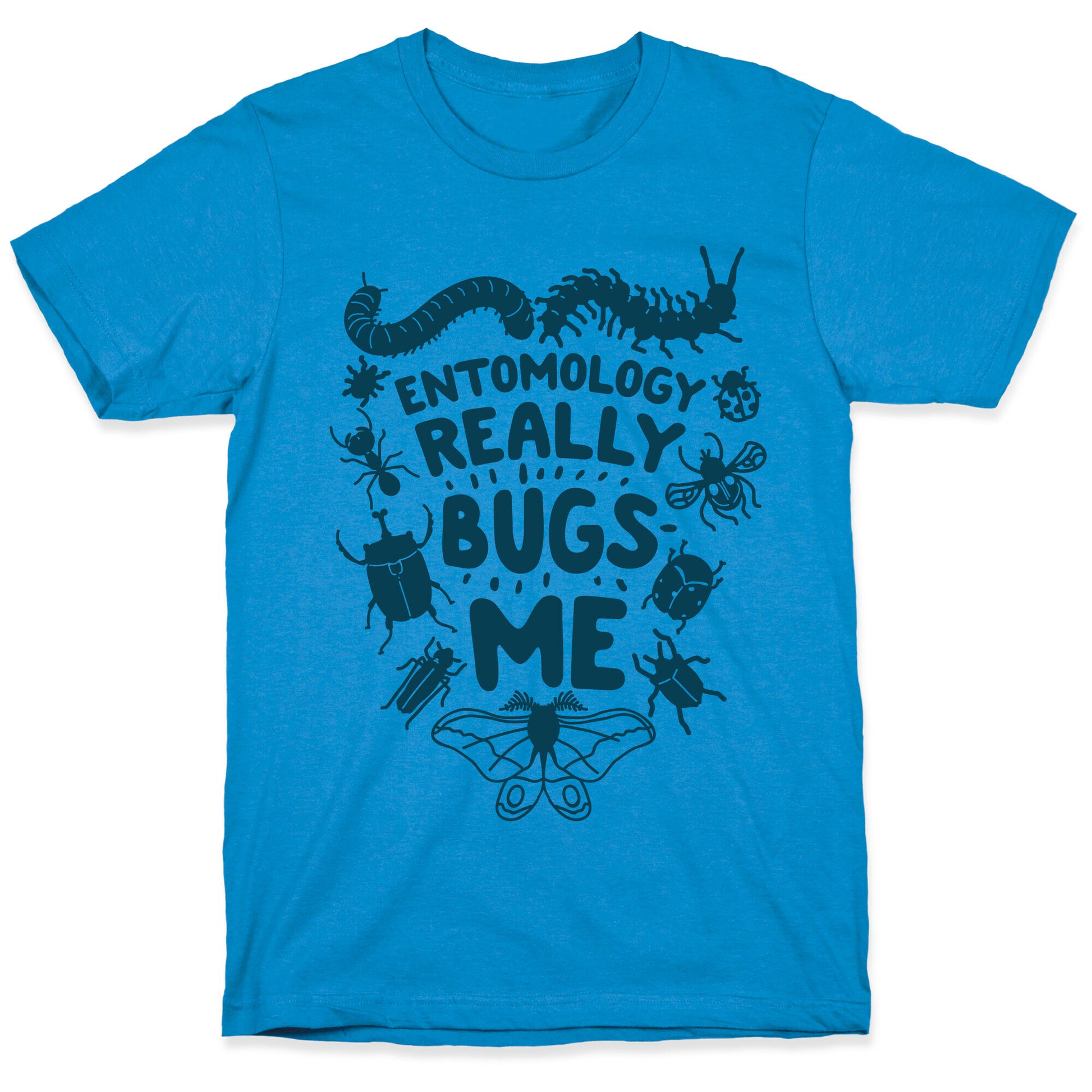 Entomology Really Bugs Me T-Shirt