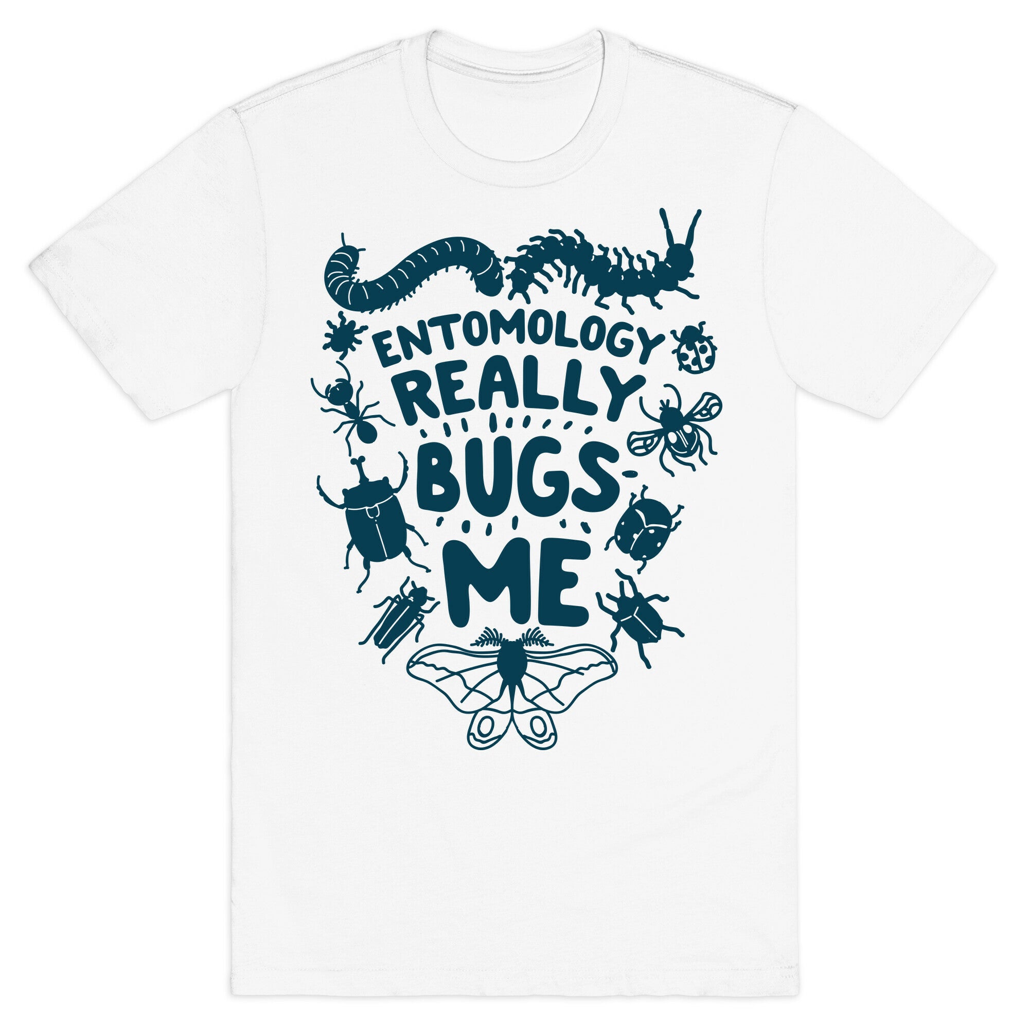 Entomology Really Bugs Me T-Shirt