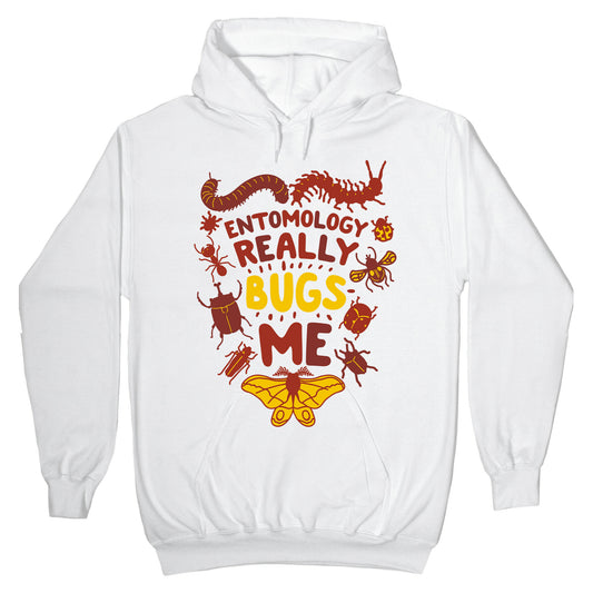 Entomology Really Bugs Me Hoodie