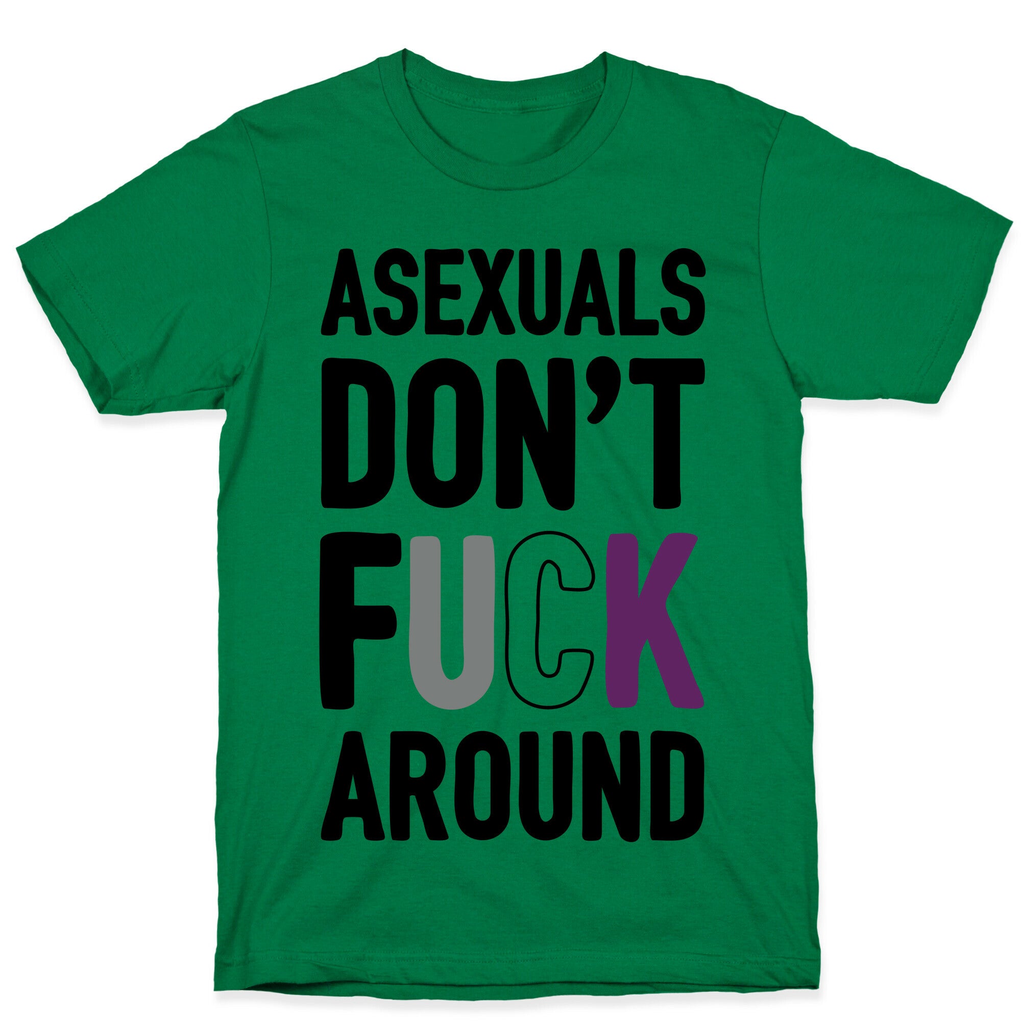 Asexuals Don't Fuck Around T-Shirt