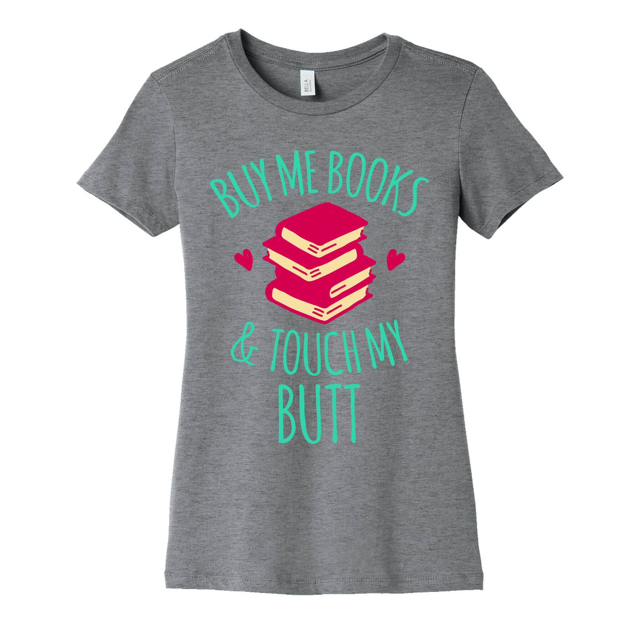 Buy Me Books and Touch My Butt Women's Cotton Tee