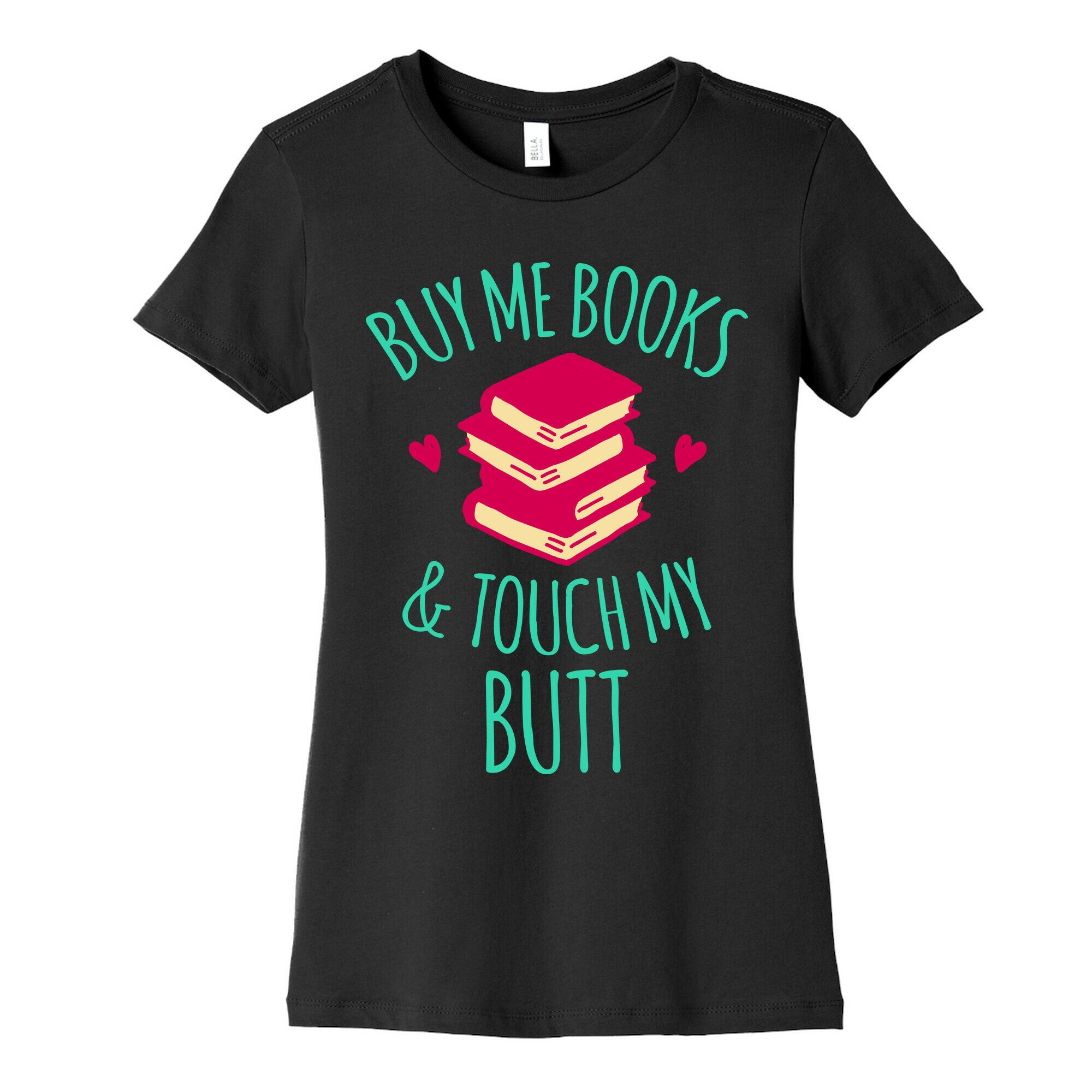Buy Me Books and Touch My Butt Women's Cotton Tee