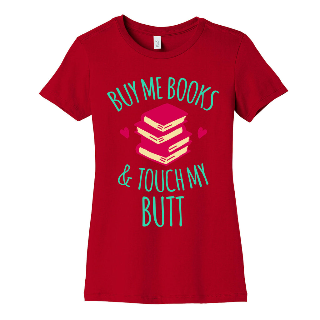 Buy Me Books and Touch My Butt Women's Cotton Tee