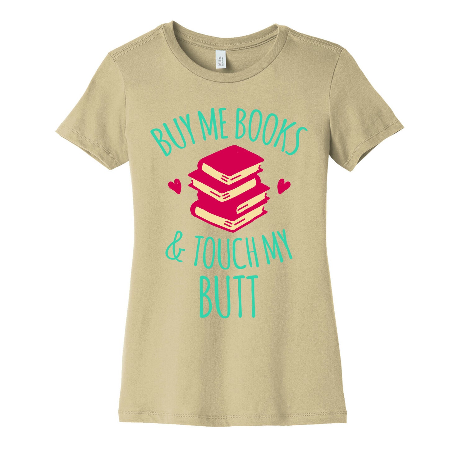 Buy Me Books and Touch My Butt Women's Cotton Tee