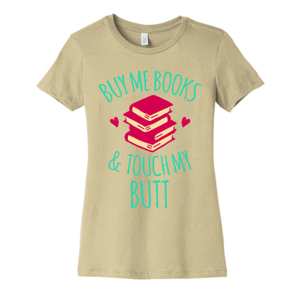 Buy Me Books and Touch My Butt Women's Cotton Tee