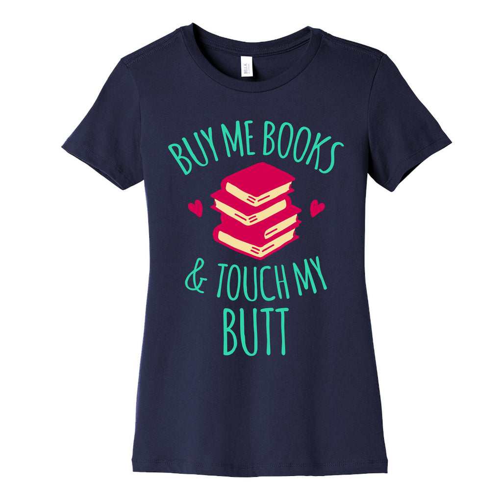 Buy Me Books and Touch My Butt Women's Cotton Tee