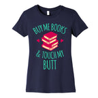 Buy Me Books and Touch My Butt Women's Cotton Tee
