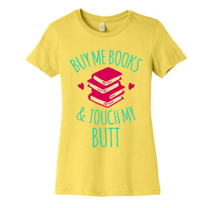 Buy Me Books and Touch My Butt Women's Cotton Tee