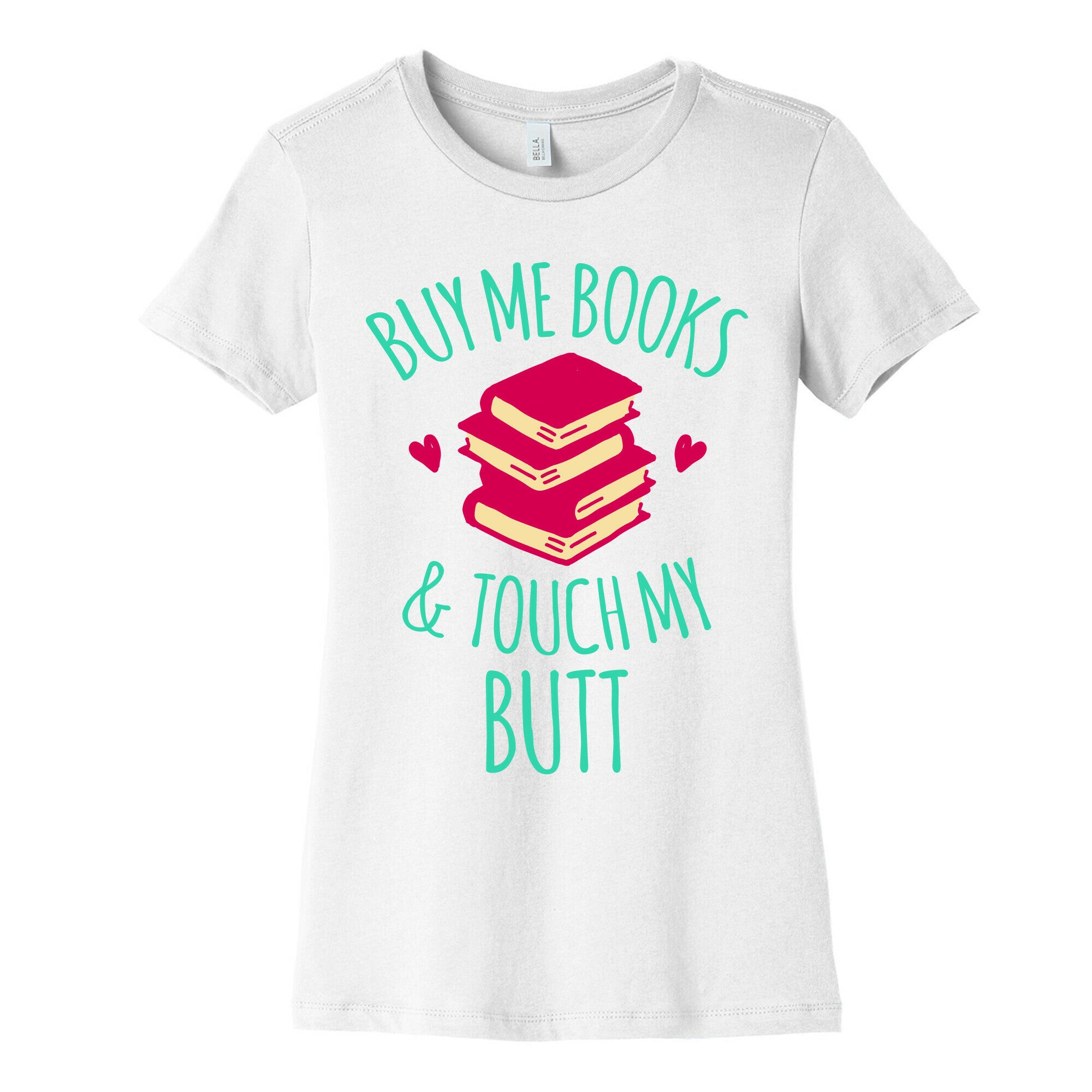 Buy Me Books and Touch My Butt Women's Cotton Tee