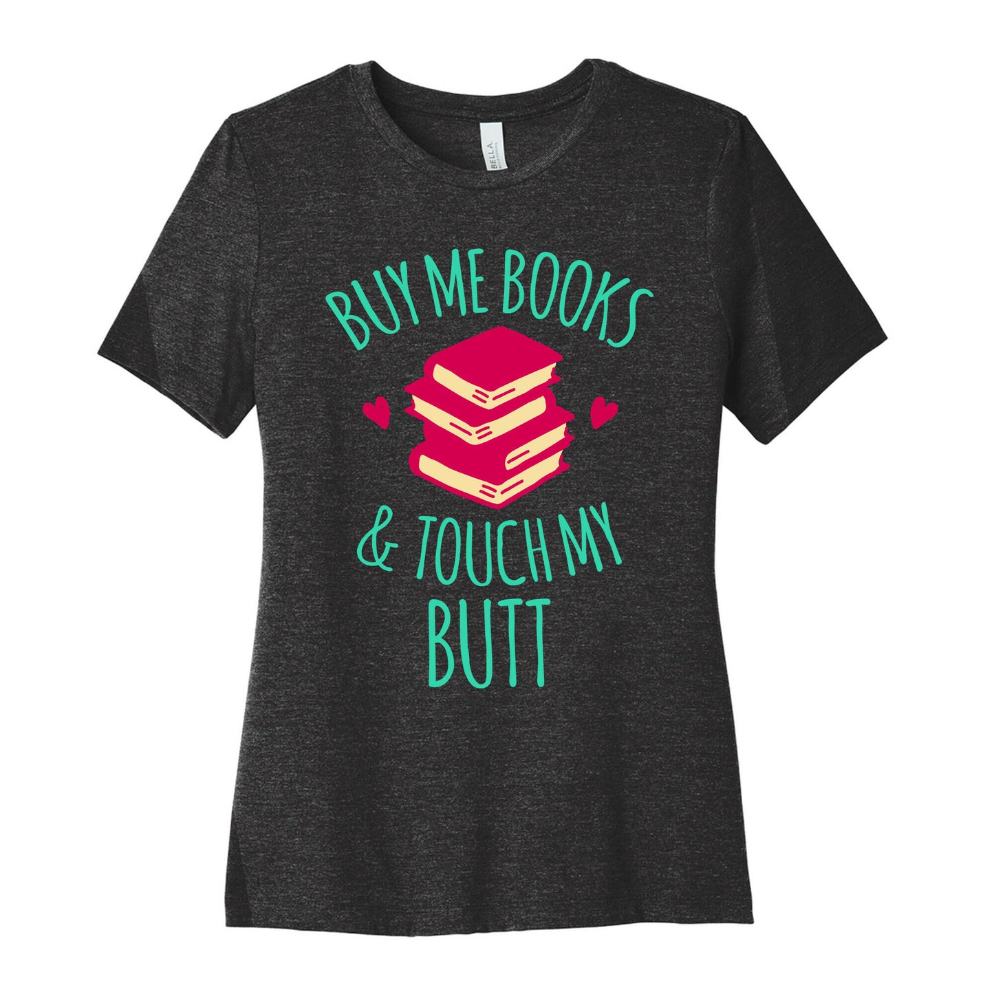 Buy Me Books and Touch My Butt Women's Cotton Tee