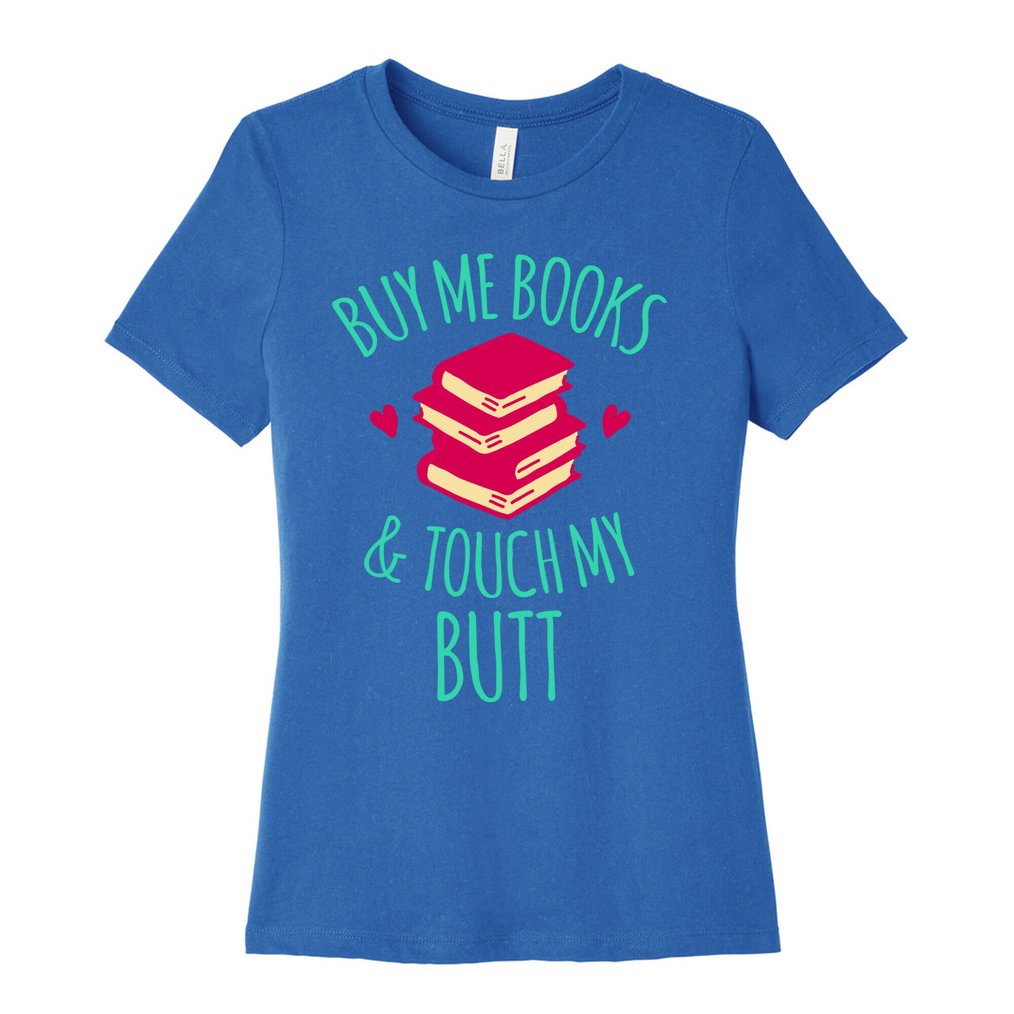 Buy Me Books and Touch My Butt Women's Cotton Tee