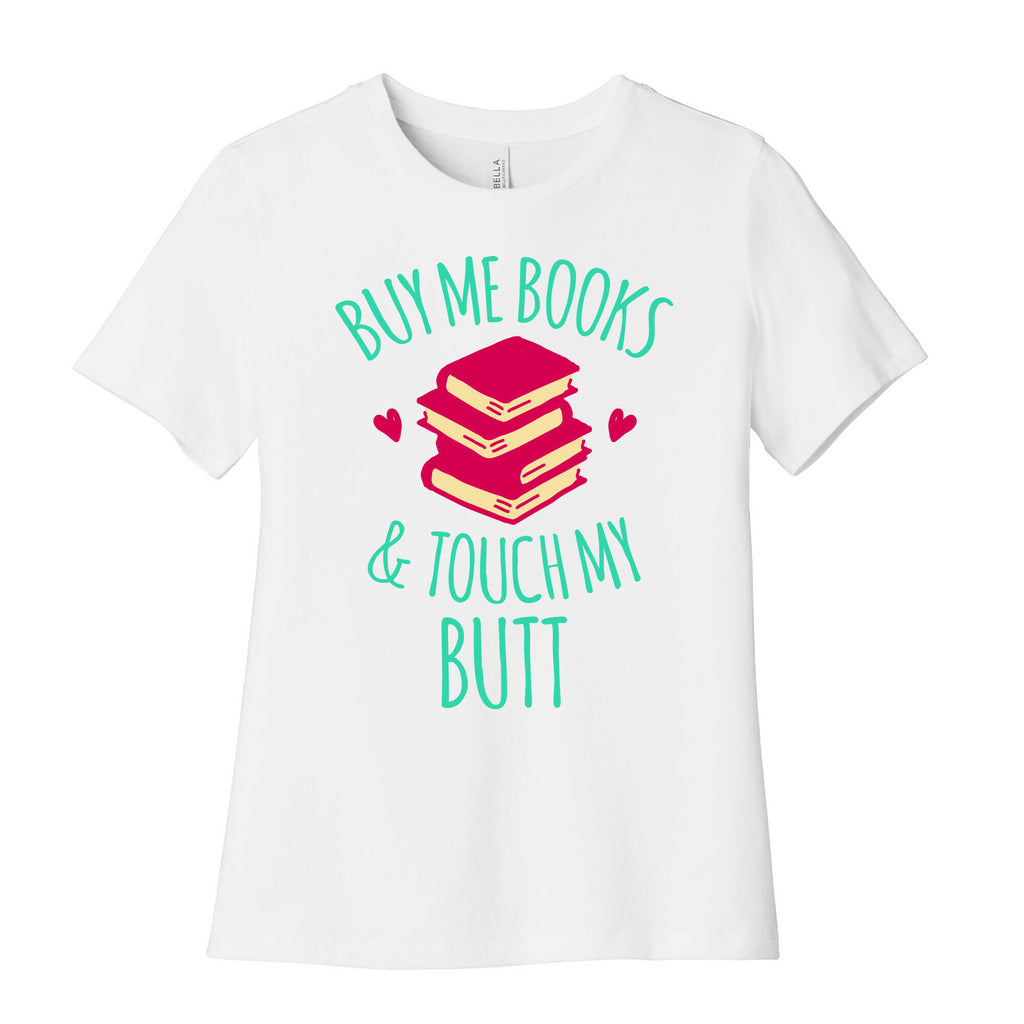 Buy Me Books and Touch My Butt Women's Cotton Tee