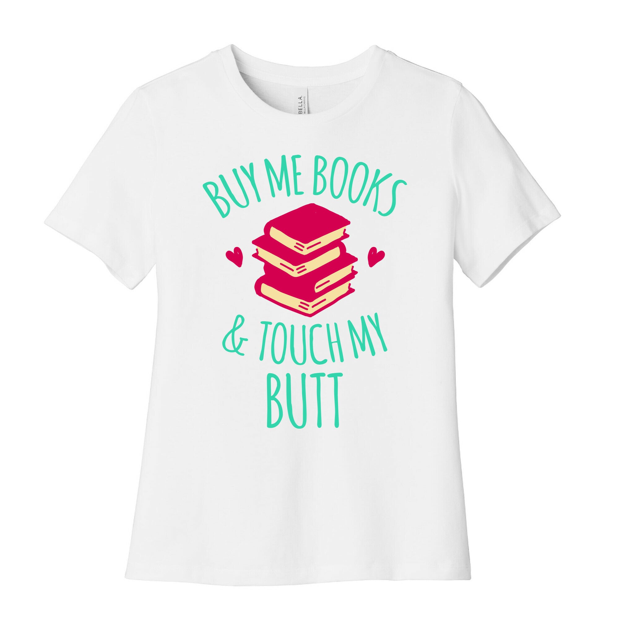 Buy Me Books and Touch My Butt Women's Cotton Tee