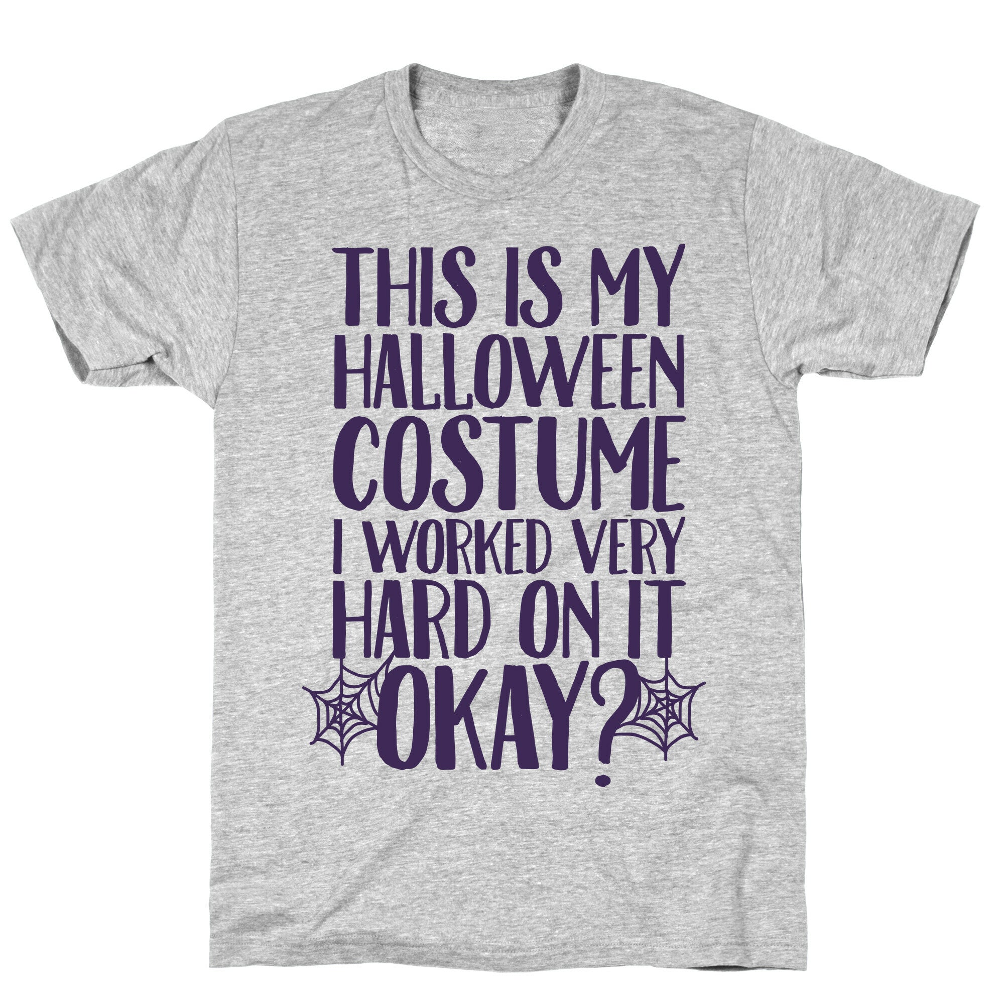 This is My Halloween Costume I Worked Very Hard on it, Okay? T-Shirt