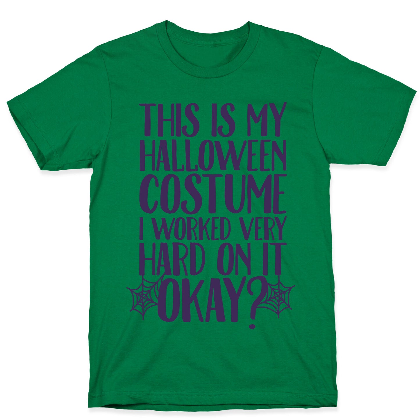 This is My Halloween Costume I Worked Very Hard on it, Okay? T-Shirt