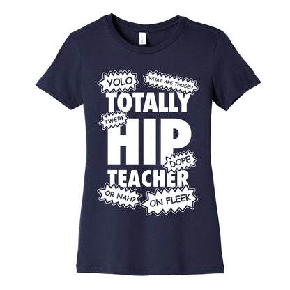 Totally Hip Teacher Women's Cotton Tee