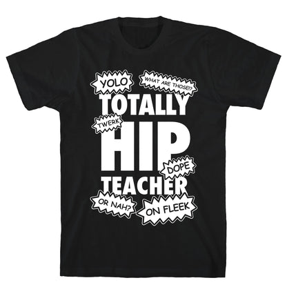 Totally Hip Teacher T-Shirt