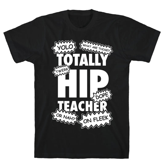 Totally Hip Teacher T-Shirt
