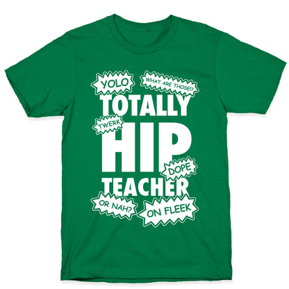 Totally Hip Teacher T-Shirt