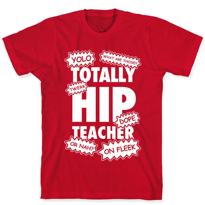 Totally Hip Teacher T-Shirt