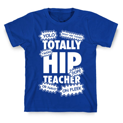 Totally Hip Teacher T-Shirt