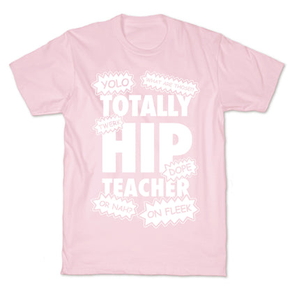 Totally Hip Teacher T-Shirt