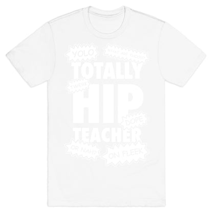 Totally Hip Teacher T-Shirt
