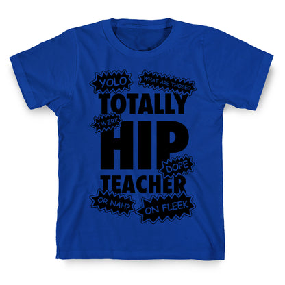 Totally Hip Teacher T-Shirt