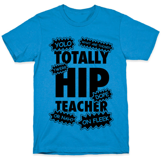 Totally Hip Teacher T-Shirt