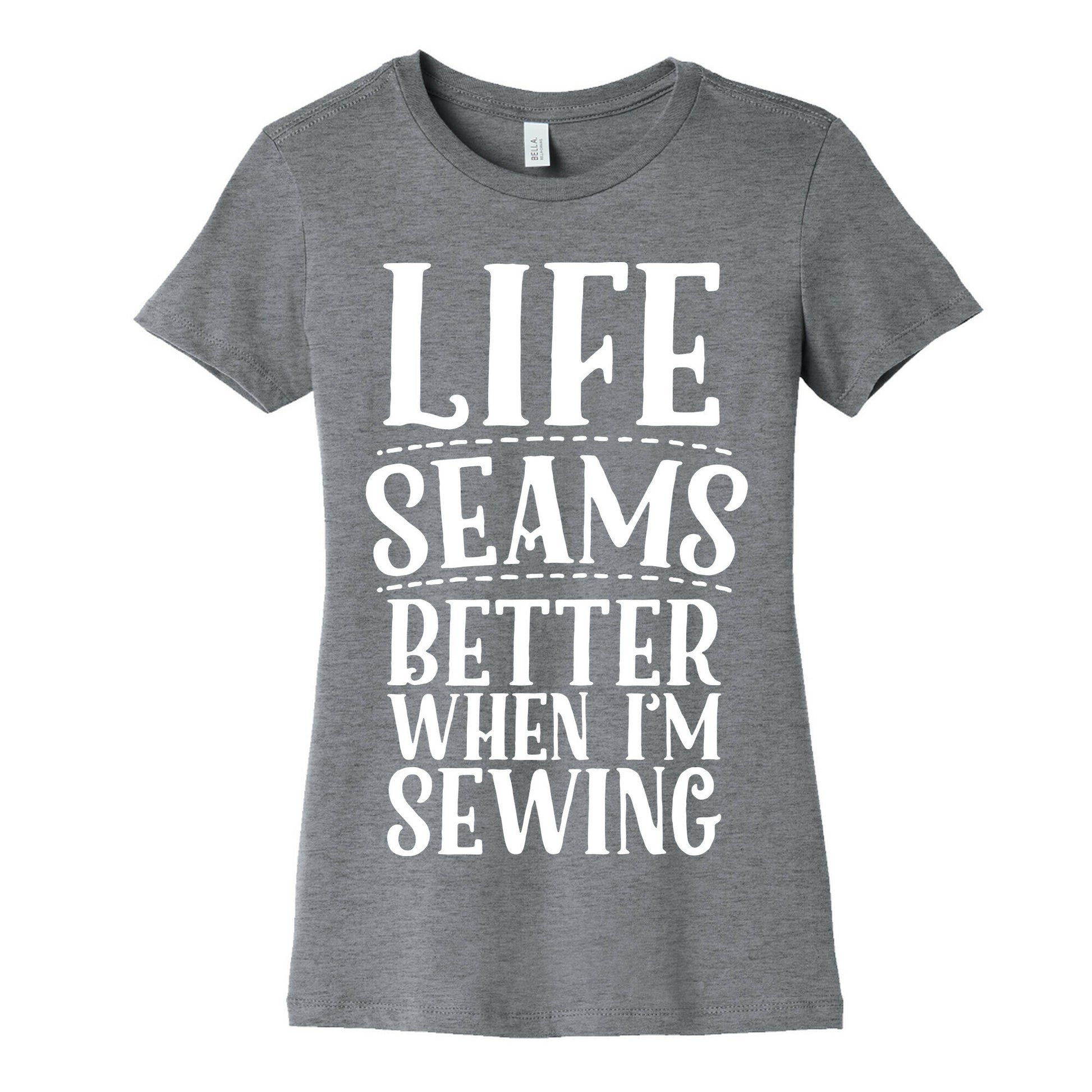 Life Seams Better When I'm Sewing Women's Cotton Tee