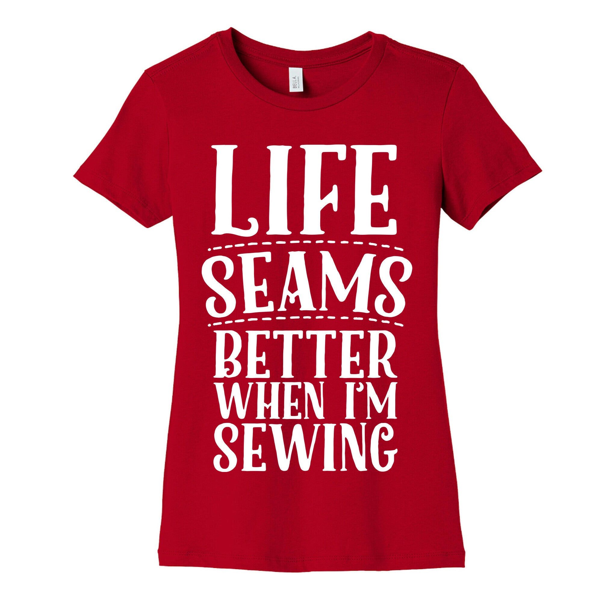 Life Seams Better When I'm Sewing Women's Cotton Tee
