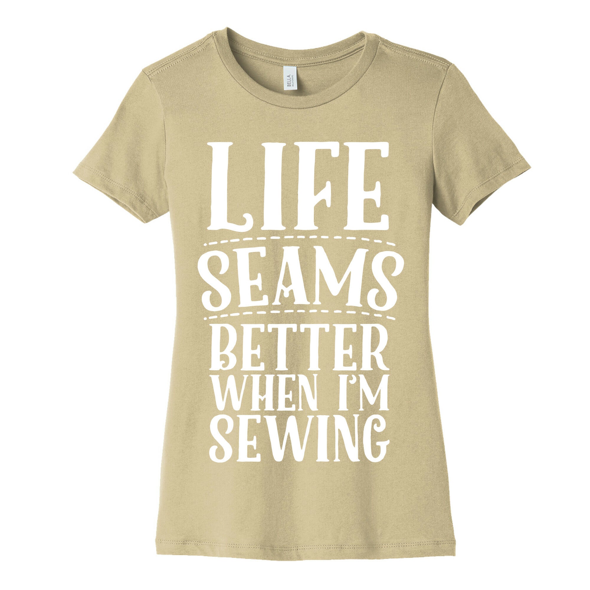 Life Seams Better When I'm Sewing Women's Cotton Tee