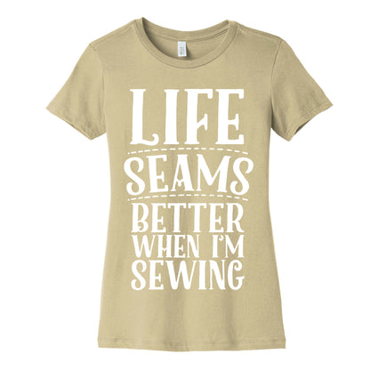 Life Seams Better When I'm Sewing Women's Cotton Tee