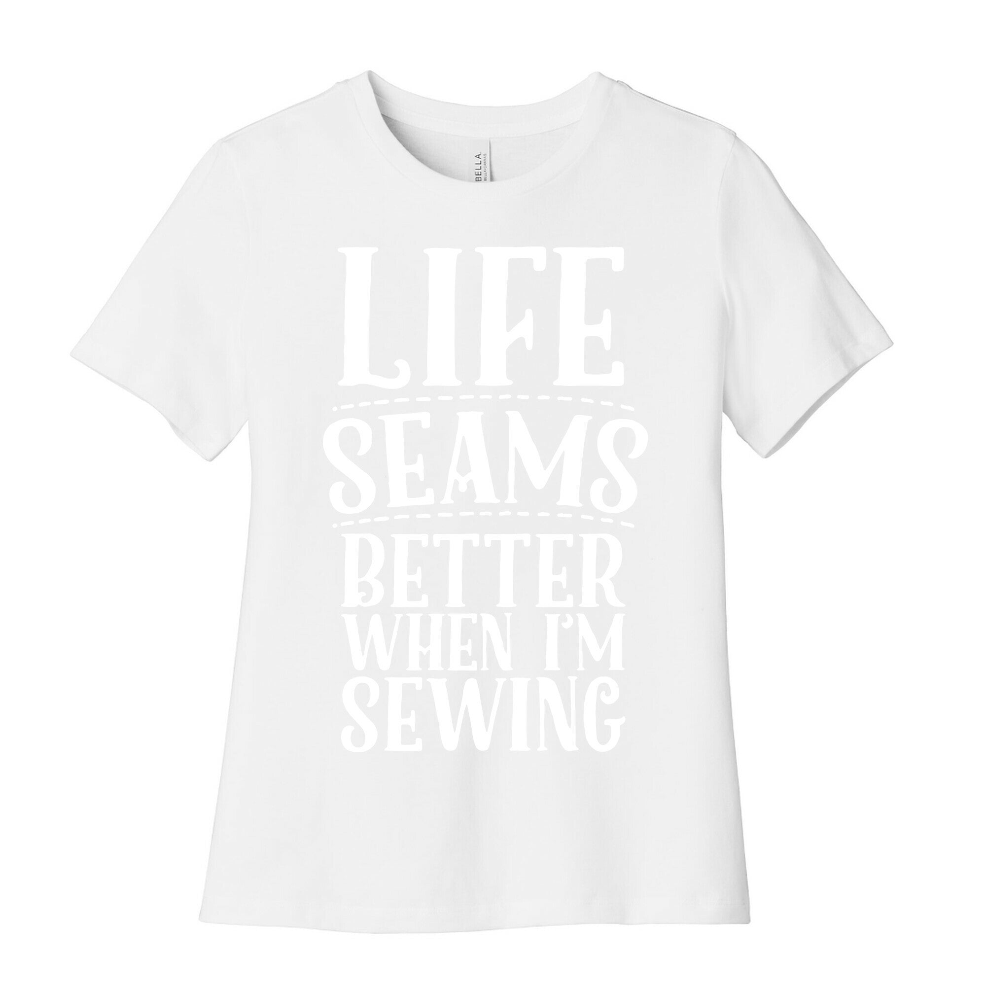 Life Seams Better When I'm Sewing Women's Cotton Tee
