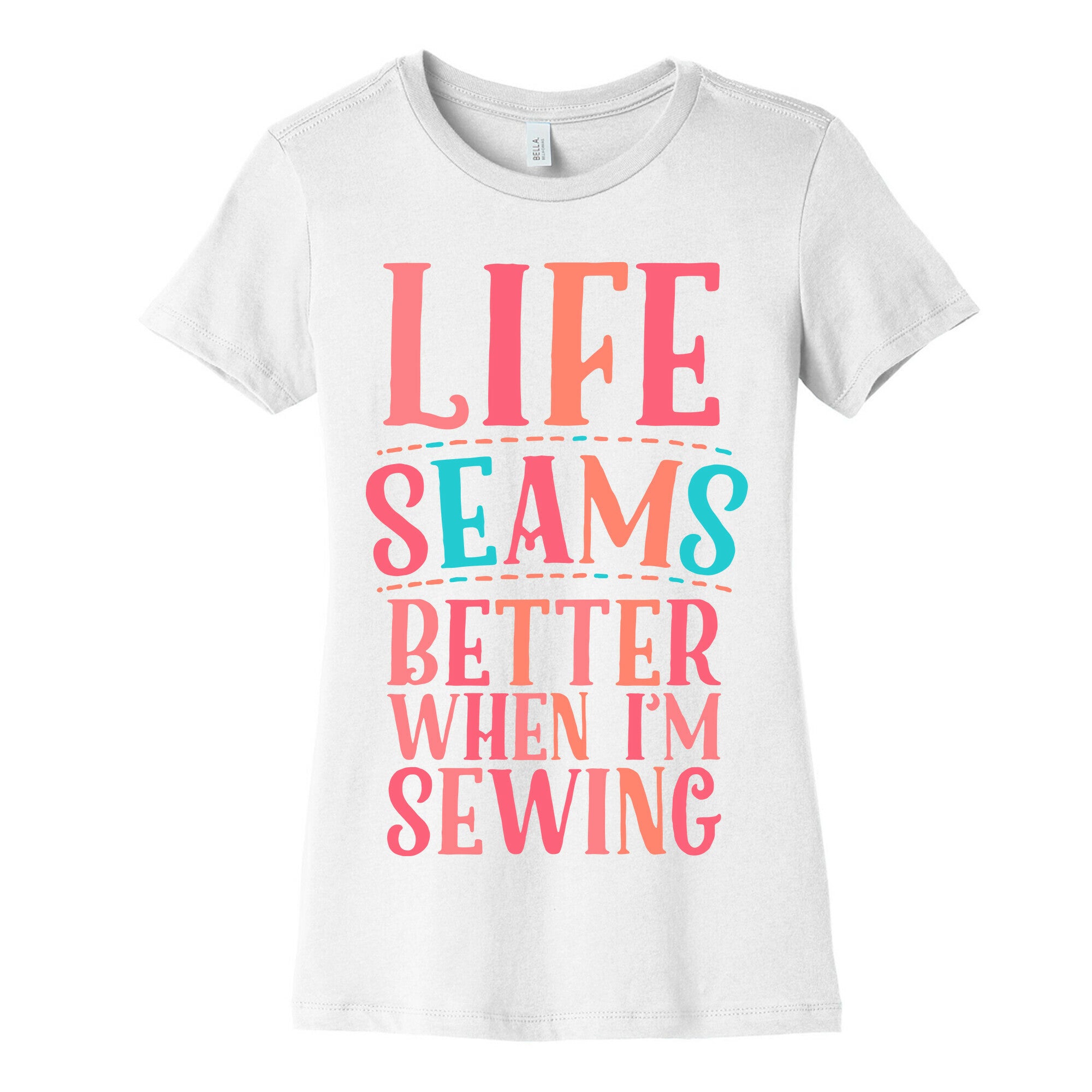 Life Seams Better When I'm Sewing Women's Cotton Tee