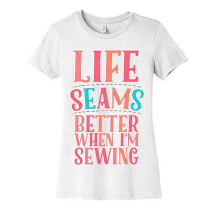 Life Seams Better When I'm Sewing Women's Cotton Tee