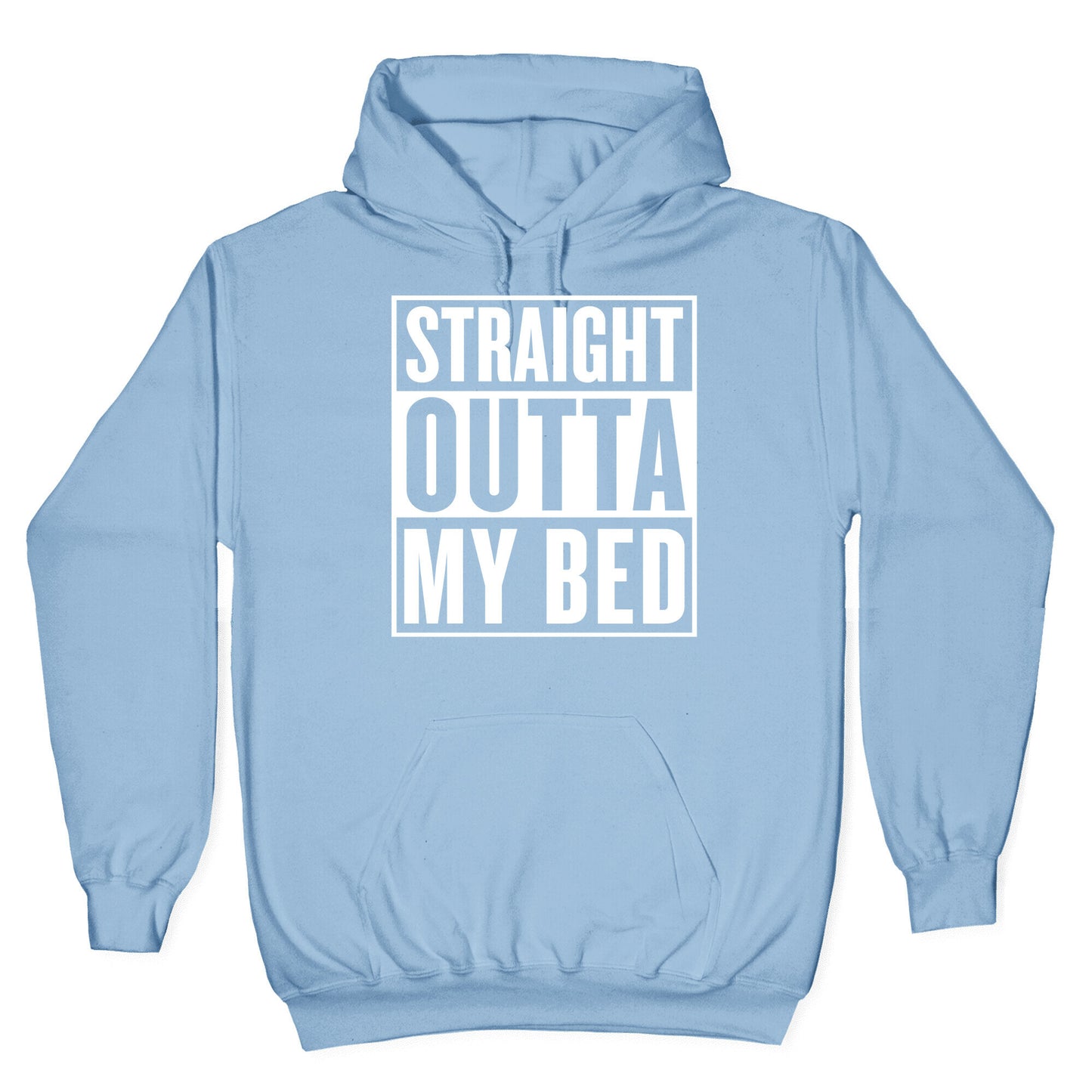 Straight Outta My Bed Hoodie