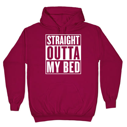 Straight Outta My Bed Hoodie