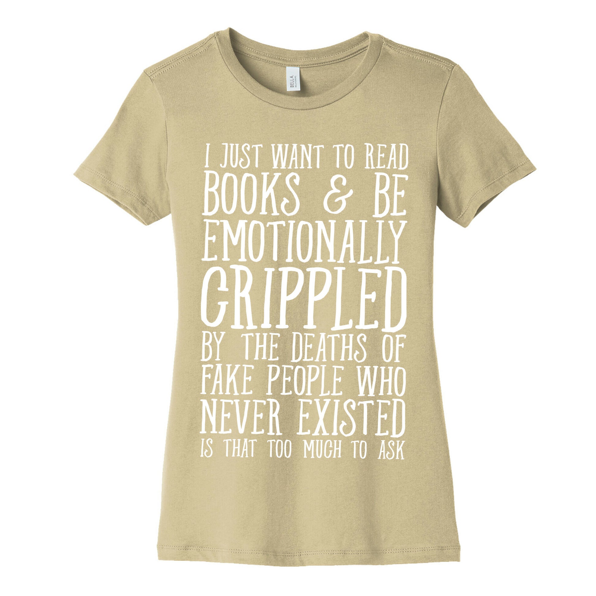 I Just Want to Read Books and be Emotionally Crippled Women's Cotton Tee