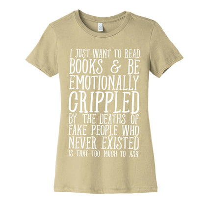 I Just Want to Read Books and be Emotionally Crippled Women's Cotton Tee