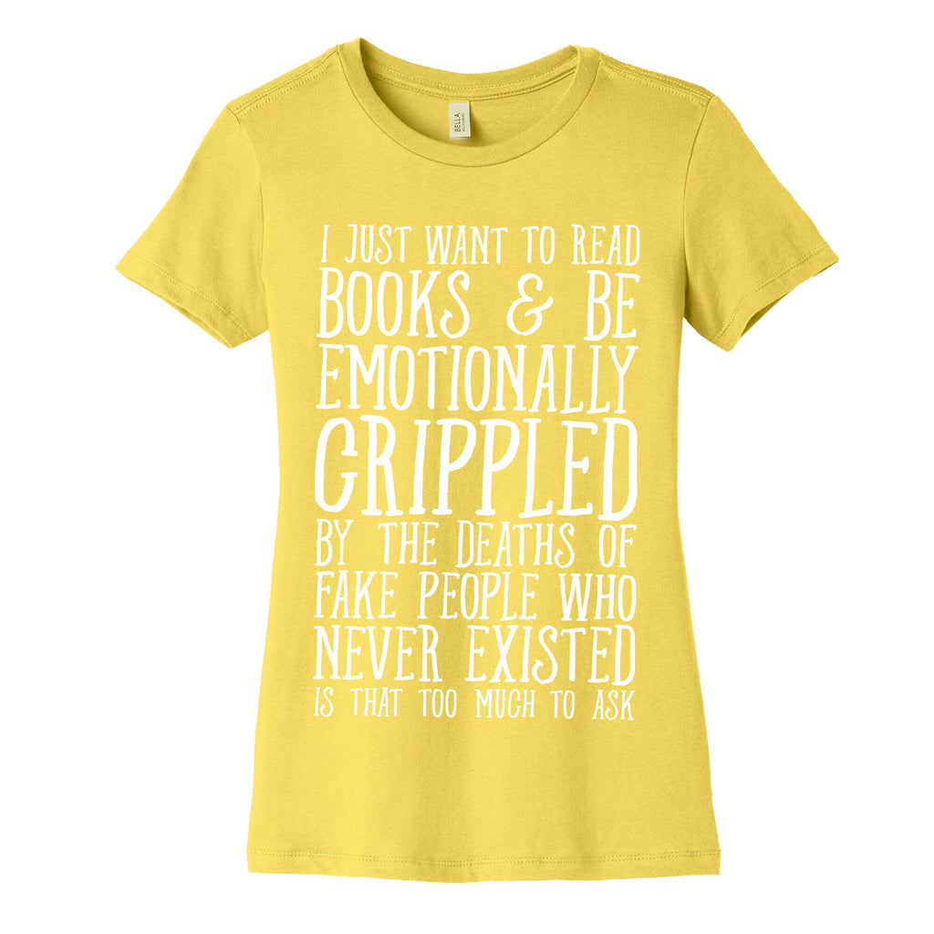 I Just Want to Read Books and be Emotionally Crippled Women's Cotton Tee